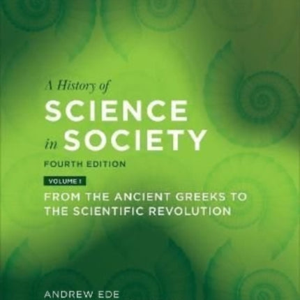 A History of Science in Society, Volume I: From the Ancient Greeks to the Scientific Revolution