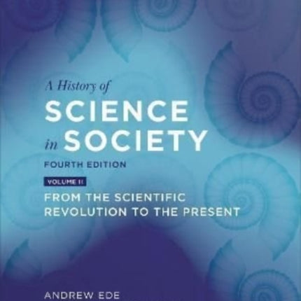 A History of Science in Society, Volume II: From the Scientific Revolution to the Present