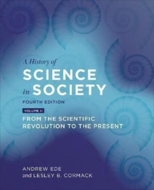 A History of Science in Society, Volume II: From the Scientific Revolution to the Present