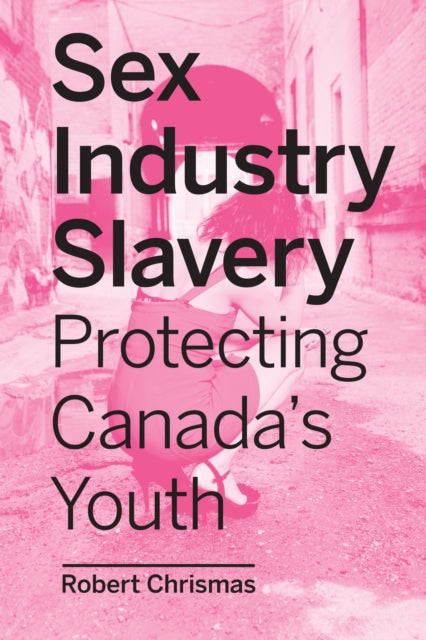 Sex Industry Slavery: Protecting Canada's Youth