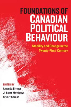 Foundations of Canadian Political Behaviour: Stability and Change in the Twenty-First Century