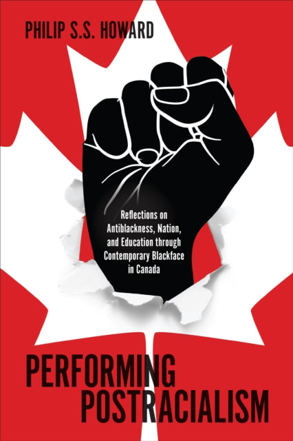 Performing Postracialism: Reflections on Antiblackness, Nation, and Education through Contemporary Blackface in Canada