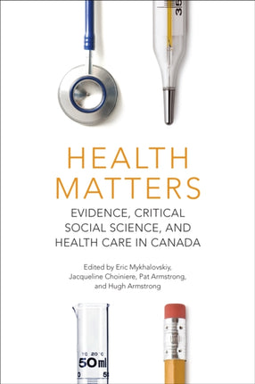 Health Matters: Evidence, Critical Social Science, and Health Care in Canada