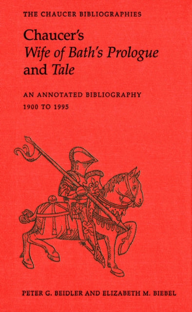 Chaucer's Wife of Bath's Prologue and Tale: An Annotated Bibliography 1900 - 1995