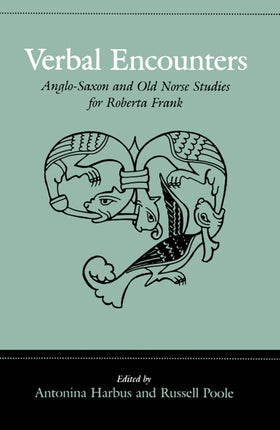 Verbal Encounters: Anglo-Saxon and Old Norse Studies for Roberta Frank