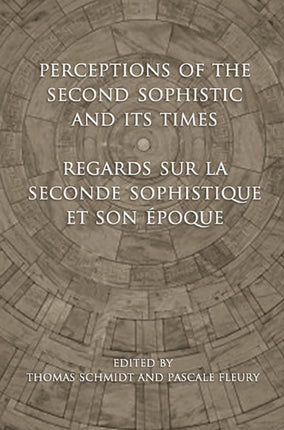Perceptions of the Second Sophistic and Its Times