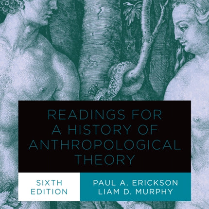 Readings for a History of Anthropological Theory, Sixth Edition