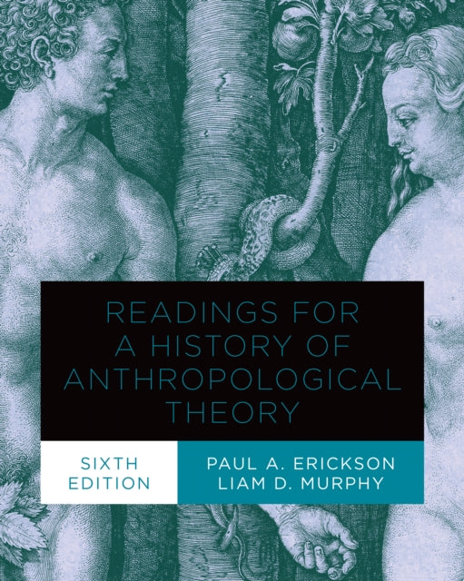 Readings for a History of Anthropological Theory, Sixth Edition