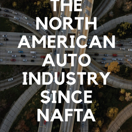 The North American Auto Industry since NAFTA