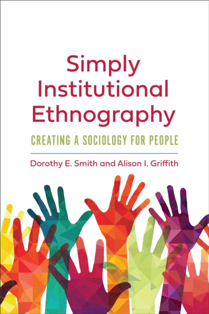 Simply Institutional Ethnography: Creating a Sociology for People