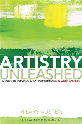 Artistry Unleashed: A Guide to Pursuing Great Performance in Work and Life