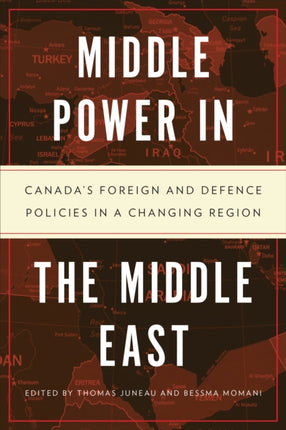 Middle Power in the Middle East: Canada's Foreign and Defence Policies in a Changing Region