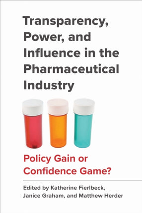 Transparency Power and Influence in the Pharmaceutical Industry