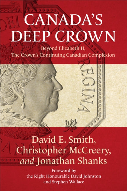 Canada's Deep Crown: Beyond Elizabeth II, The Crown's Continuing Canadian Complexion