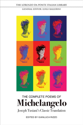 The Complete Poems of Michelangelo: Joseph Tusiani's Classic Translation