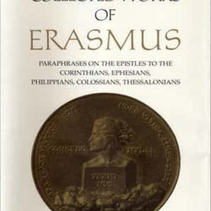 Collected Works of Erasmus: Paraphrases on the Epistles to the Corinthians, Ephesians, Philippans, Colossians, and Thessalonians