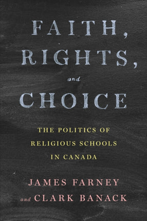 Faith, Rights, and Choice: The Politics of Religious Schools in Canada