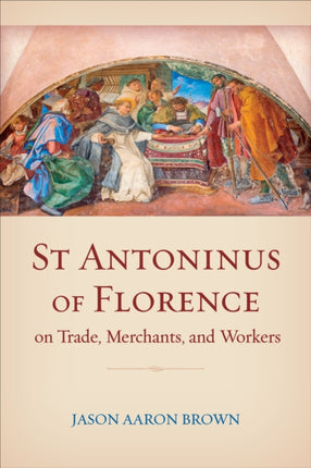 St Antoninus of Florence on Trade Merchants and