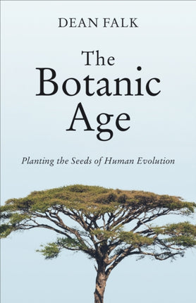 The Botanic Age  Planting the Seeds of Human