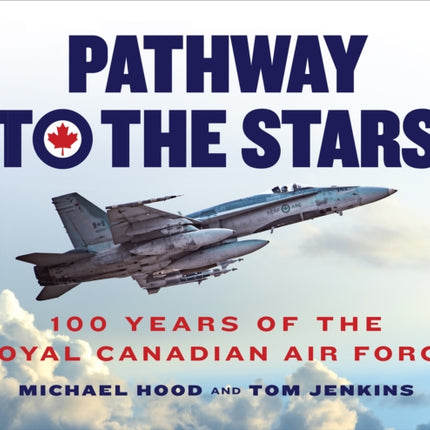 Pathway to the Stars: 100 Years of the Royal Canadian Air Force