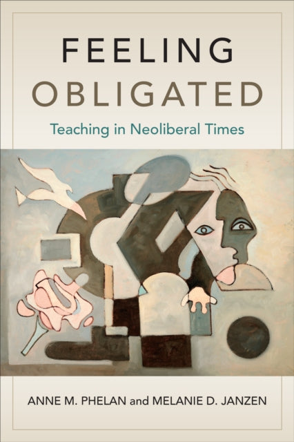 Feeling Obligated: Teaching in Neoliberal Times