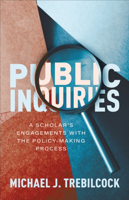 Public Inquiries: A Scholar's Engagements with the Policy-Making Process