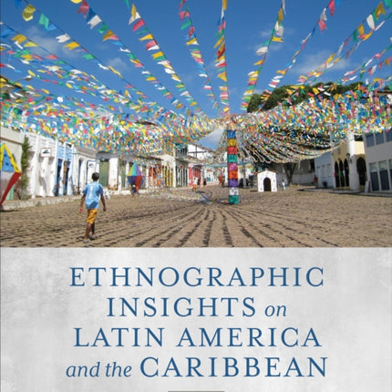 Ethnographic Insights on Latin America and the Caribbean