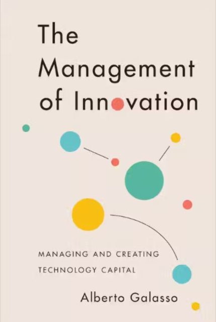 The Management of Innovation  Managing and Creating Technology Capital