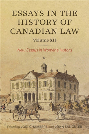 Essays in the History of Canadian Law Volume XII