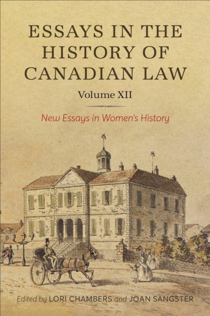 Essays in the History of Canadian Law Volume XII