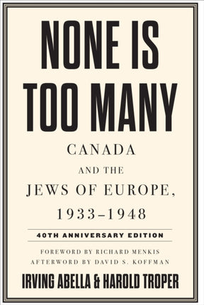 None Is Too Many: Canada and the Jews of Europe, 1933-1948