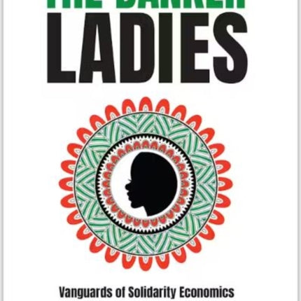 The Banker Ladies  Vanguards of Solidarity Economics and CommunityBased Banks