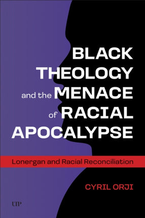 Black Theology and the Menace of Racial Apocalyp  Lonergan and Racial Reconciliation