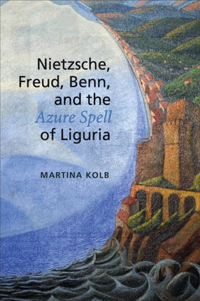 Nietzsche Freud Benn and the Azure Spell of