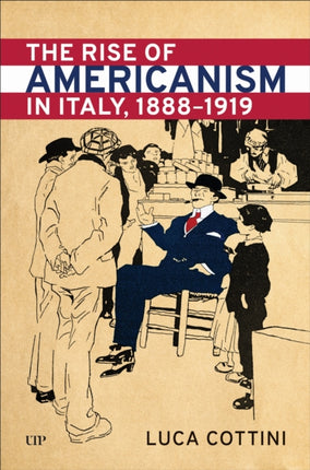 The Rise of Americanism in Italy 18881919