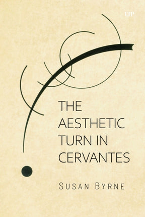 The Aesthetic Turn in Cervantes