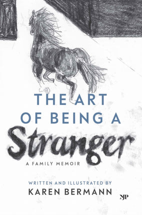 The Art of Being a Stranger  A Family Memoir