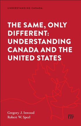 The Same Only Different  Understanding Canada and the United States