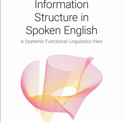 Information Structure in Spoken English  A Systemic Functional Linguistics View