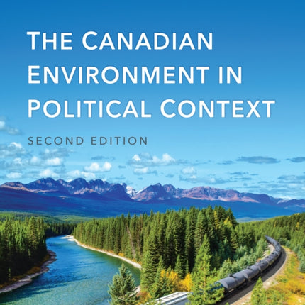 The Canadian Environment in Political Context, Second Edition