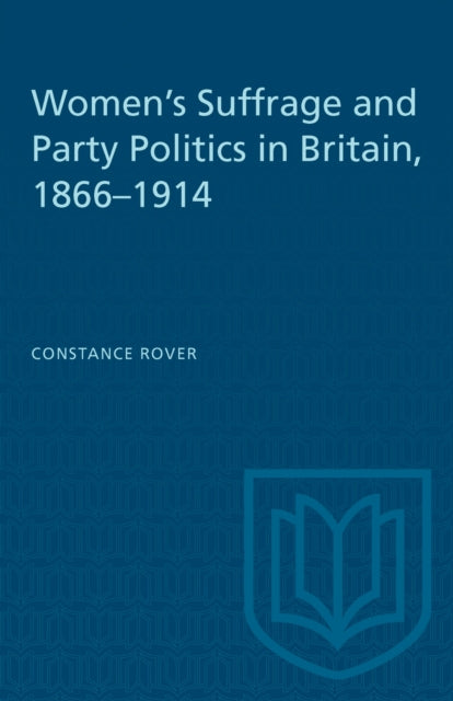 Womens Suffrage and Party Politics in Britain 18661914