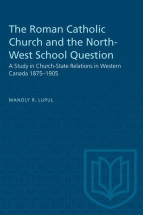 The Roman Catholic Church and the NorthWest School Question