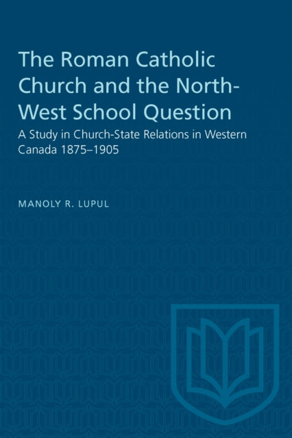 The Roman Catholic Church and the NorthWest School Question
