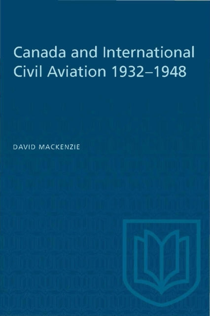 Canada and International Civil Aviation 19321948