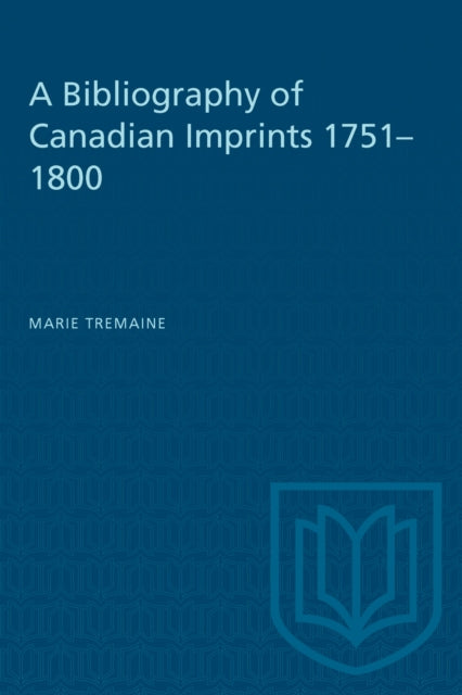 A Bibliography of Canadian Imprints 17511800