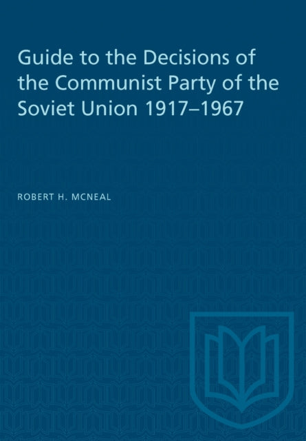 Guide to the Decisions of the Communist Party of the Soviet Union 19171967