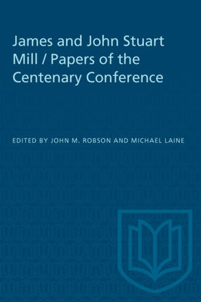 James and John Stuart Mill  Papers of the Centenary Conference