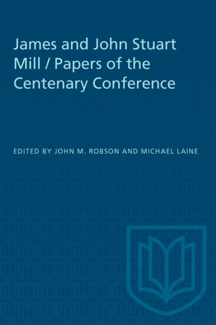 James and John Stuart Mill  Papers of the Centenary Conference
