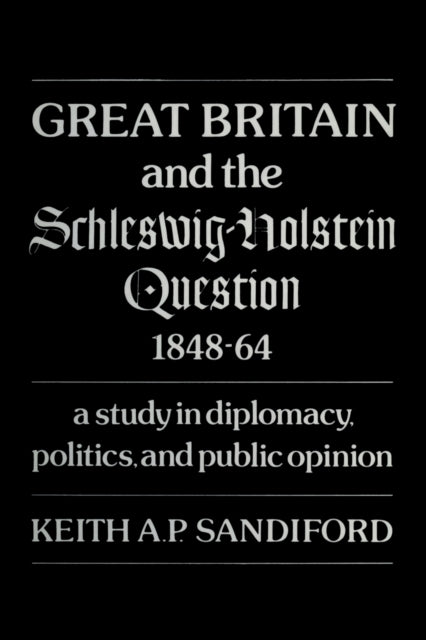 Great Britain and the SchleswigHolstein Question 184864