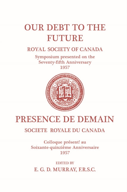 Our Debt to the Future: (Royal Society of Canada, Literary and Scientific Papers)